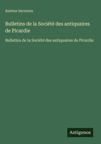 Bulletins de la Société des antiquaires de Picardie