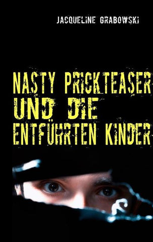 Nasty Prickteaser und die entführten Kinder