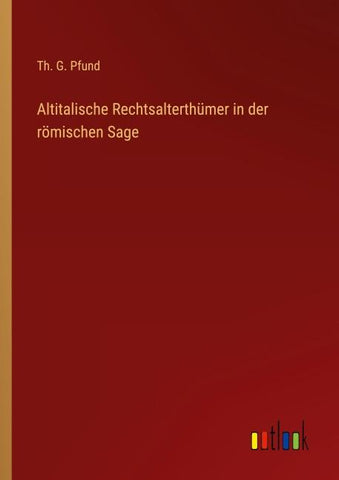 Altitalische Rechtsalterthümer in der römischen Sage