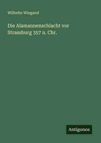 Die Alamannenschlacht vor Strassburg 357 n. Chr.