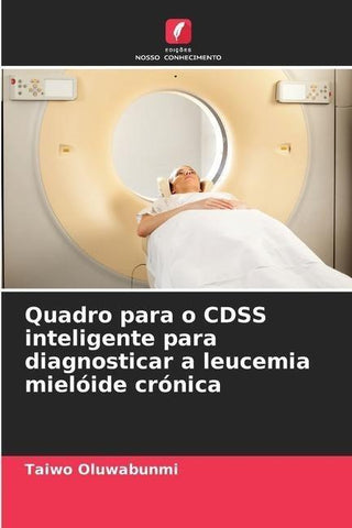 Quadro para o CDSS inteligente para diagnosticar a leucemia mielóide crónica