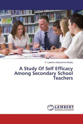 A Study Of Self Efficacy Among Secondary School Teachers