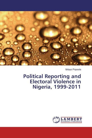 Political Reporting and Electoral Violence in Nigeria, 1999-2011