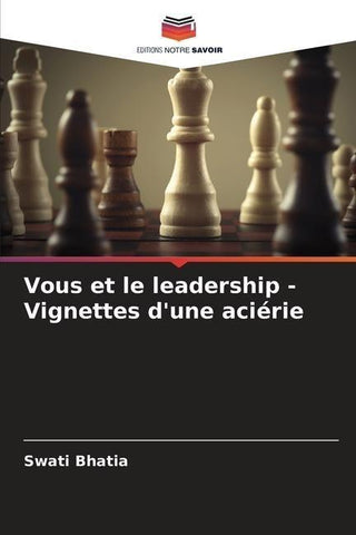 Vous et le leadership - Vignettes d'une aciérie