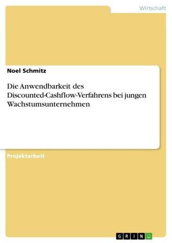 Die Anwendbarkeit des Discounted-Cashflow-Verfahrens bei jungen Wachstumsunternehmen