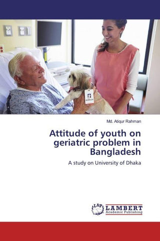 Attitude of youth on geriatric problem in Bangladesh