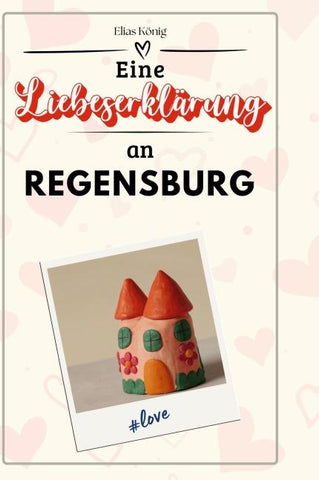 Eine Liebeserklärung an Regensburg
