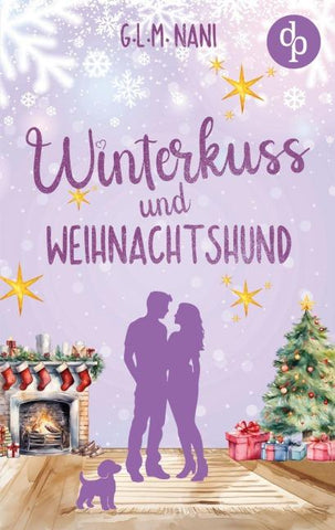 Winterkuss und Weihnachtshund | Eine romantische Feel Good Romance zur Winterzeit