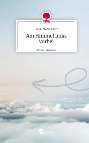 Am Himmel links vorbei. Life is a Story - story.one