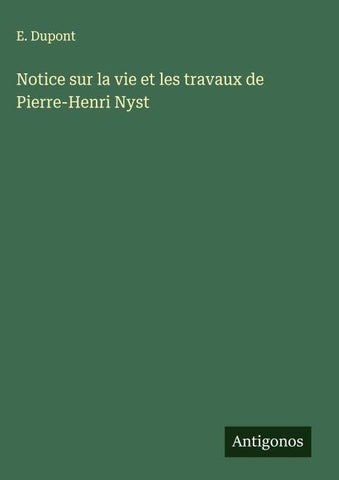 Notice sur la vie et les travaux de Pierre-Henri Nyst