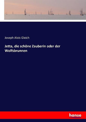 Jetta, die schöne Zauberin oder der Wolfsbrunnen
