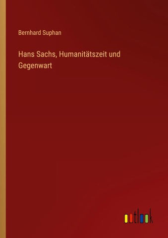 Hans Sachs, Humanitätszeit und Gegenwart