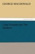 Cross Purposes and The Shadows