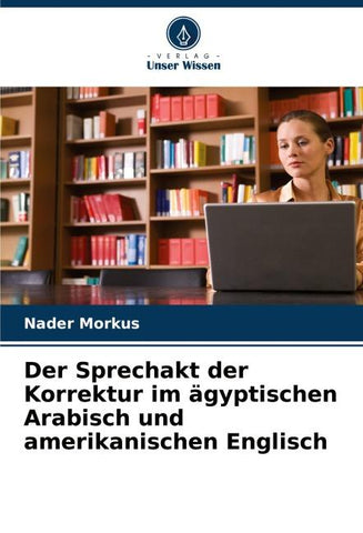 Der Sprechakt der Korrektur im ägyptischen Arabisch und amerikanischen Englisch