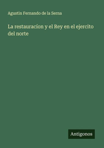 La restauracíon y el Rey en el ejercito del norte