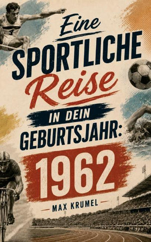 Eine sportliche Reise in dein Geburtsjahr: 1962