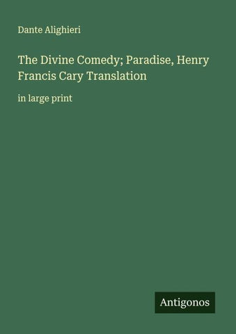 The Divine Comedy; Paradise, Henry Francis Cary Translation