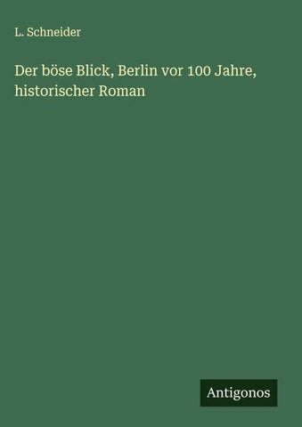 Der böse Blick, Berlin vor 100 Jahre, historischer Roman