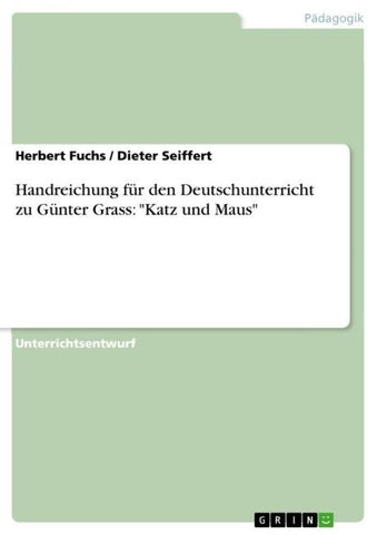 Handreichung für den Deutschunterricht zu Günter Grass: "Katz und Maus"