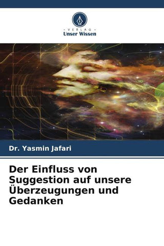 Der Einfluss von Suggestion auf unsere Überzeugungen und Gedanken
