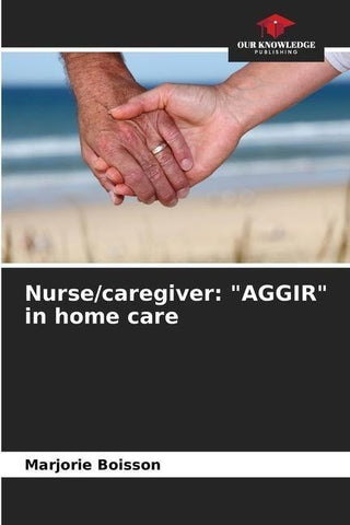 Nurse/caregiver: "AGGIR" in home care
