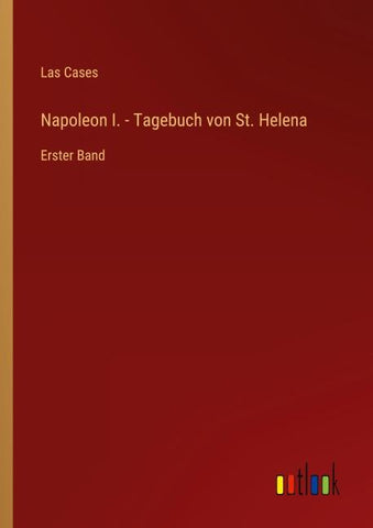 Napoleon I. - Tagebuch von St. Helena
