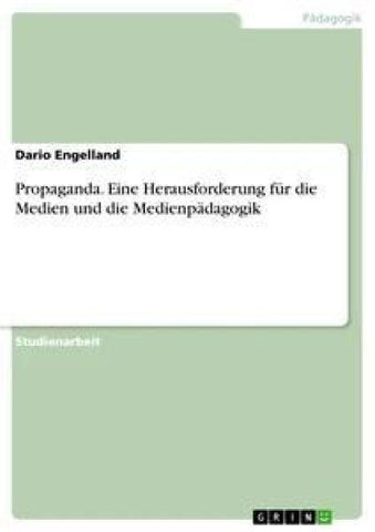 Propaganda. Eine Herausforderung für die Medien und die Medienpädagogik