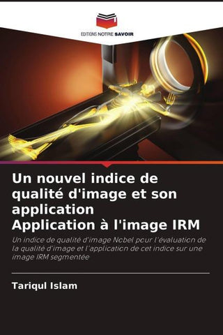 Un nouvel indice de qualité d'image et son application Application à l'image IRM