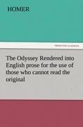 The Odyssey Rendered into English prose for the use of those who cannot read the original