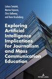 Exploring Artificial Intelligence Implications for Journalism and Mass Communication Education