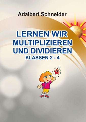 LERNEN WIR MULTIPLIZIEREN UND DIVIDIEREN KLASSEN 2 - 4