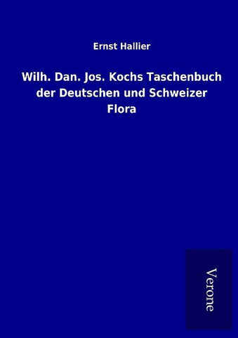 Wilh. Dan. Jos. Kochs Taschenbuch der Deutschen und Schweizer Flora