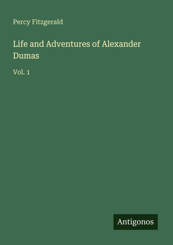 Life and Adventures of Alexander Dumas