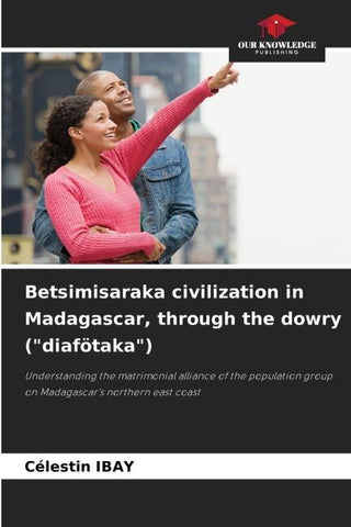 Betsimisaraka civilization in Madagascar, through the dowry ("diafötaka")