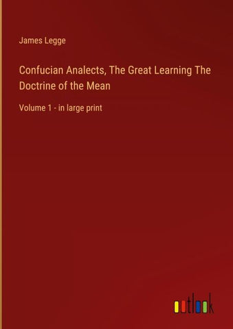 Confucian Analects, The Great Learning The Doctrine of the Mean