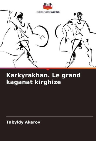 Karkyrakhan. Le grand kaganat kirghize