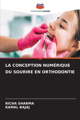 LA CONCEPTION NUMÉRIQUE DU SOURIRE EN ORTHODONTIE