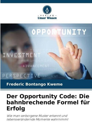 Der Opportunity Code: Die bahnbrechende Formel für Erfolg