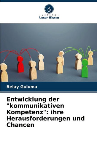 Entwicklung der "kommunikativen Kompetenz": ihre Herausforderungen und Chancen