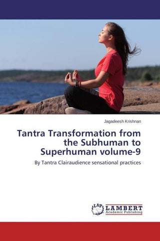 Tantra Transformation from the Subhuman to Superhuman volume-9