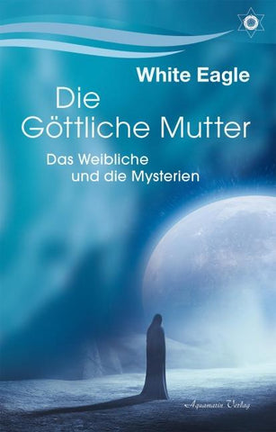 Die Göttliche Mutter – Das Weibliche und die Mysterien