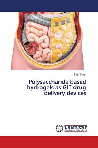 Polysaccharide based hydrogels as GIT drug delivery devices