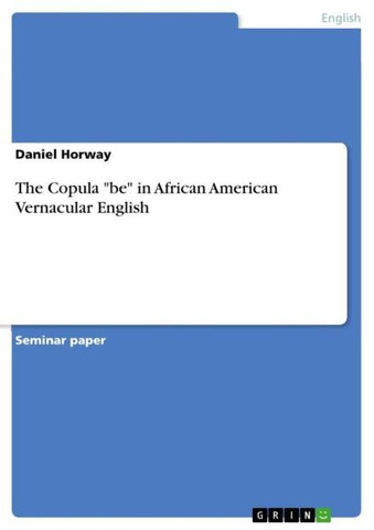 The Copula "be" in African American Vernacular English
