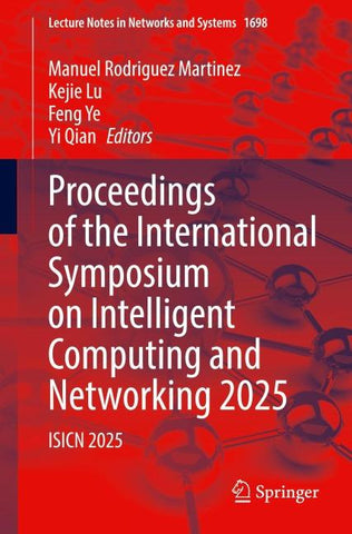 Proceedings of the International Symposium on Intelligent Computing and Networking 2025
