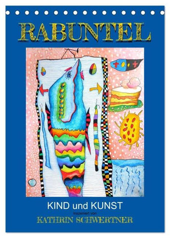 RABUNTEL KIND und KUNST inszeniert von KATHRIN SCHWERTNER (Tischkalender 2026 DIN A5 hoch), CALVENDO Monatskalender