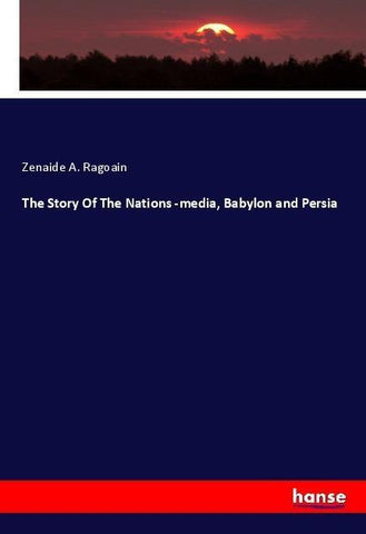 The Story Of The Nations -media, Babylon and Persia