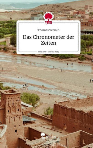 Das Chronometer der Zeiten. Life is a Story - story.one