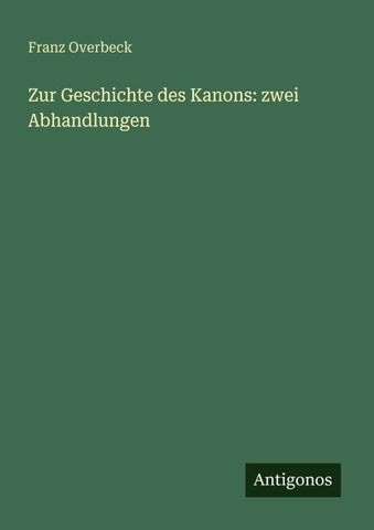 Zur Geschichte des Kanons: zwei Abhandlungen