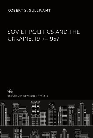 Soviet Politics and the Ukraine 1917-1957
