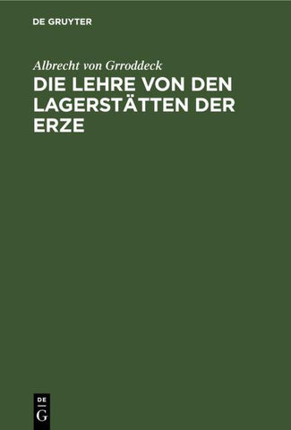 Die Lehre von den Lagerstätten der Erze